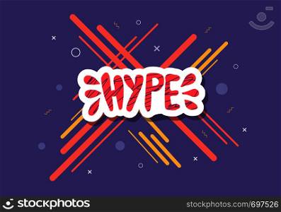 Hype handwritten lettering with geometric decoration. Poster vector template with word and trendy symbols. Color conceptual illustration.