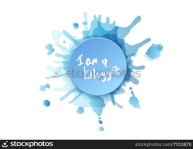 I am a blogger quote. Hand lettering phrase for social media networks. Round badge and watercolor splash. Vector illustration.