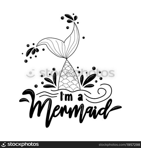 I am a Mermaid. Mermaid tail card with water splashes, stars. Inspirational quote about summer, love and the sea. I am a Mermaid. Mermaid tail card with water splashes, stars. Inspirational quote about summer, love and the sea.