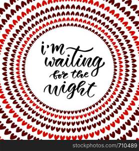 I am waiting for the night. Modern hand lettering. Brush pen calligraphy for poster or card.. I am waiting for the night. Modern hand lettering. Brush pen calligraphy for poster or card