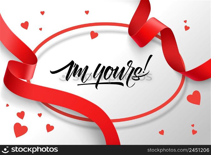 I am yours lettering in oval frame with red ribbons. Saint Valentines Day greeting card. Handwritten text, calligraphy. For leaflets, brochures, invitations, posters or banners.