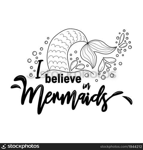 I believe in mermaids. Mermaid tail card with water splashes, stars. Inspirational quote about summer, love and sea.. I believe in mermaids. Mermaid tail card with water splashes, stars. Inspirational quote about summer, love and the sea.