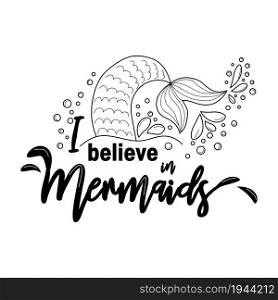 I believe in mermaids. Mermaid tail card with water splashes, stars. Inspirational quote about summer, love and sea.. I believe in mermaids. Mermaid tail card with water splashes, stars. Inspirational quote about summer, love and the sea.