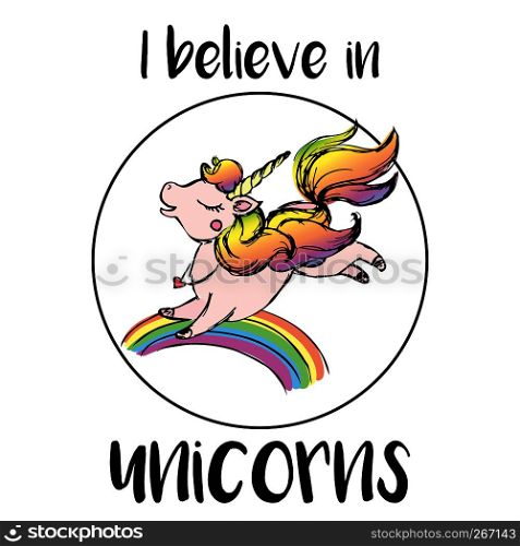 I believe in unicorns, rainbow,horse with horn and lettering, stock vector illustration. I believe in unicorns