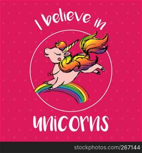 I believe in unicorns, rainbow,horse with horn and lettering, stock vector illustration. I believe in unicorns, rainbow,horse with horn and lettering, st