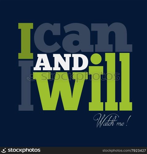 ""I can and I will" Quote Typographical retro Background, vector format"