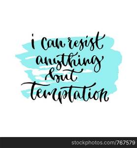 I can anything but temptation - handwritten vector phrase. Modern calligraphic print for cards, poster or t-shirt. I can anything but temptation - handwritten vector phrase. Modern calligraphic print for cards, poster or t-shirt.