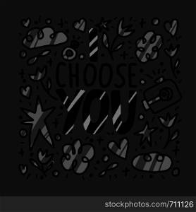 I choose you handwritten lettering with hand drawn decoration. Poster template with quote. Vector llustration.