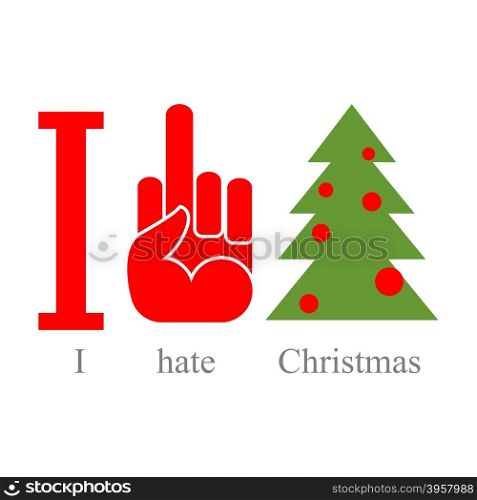 I hate Christmas. Symbol of hatred fuck and tree. &#xA;