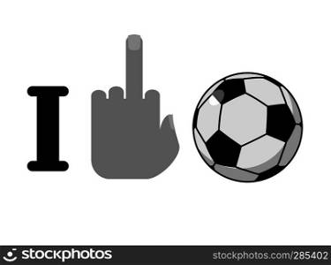 I hate football. Fuck symbol of hatred and soccer ball. Logo for anti fans 