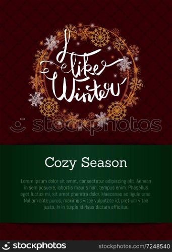 I like winter cosy season poster in decorative frame silver and golden snowflakes snowballs of gold in x-mas theme on burgundy and green with text. I Like Winter Poster in Frame Made of Snowflakes
