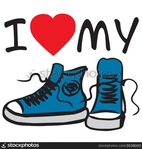 I love my sneakers. I love my sneakers.sneakers with inscription. Hand drawn vector illustration. I love my sneakers