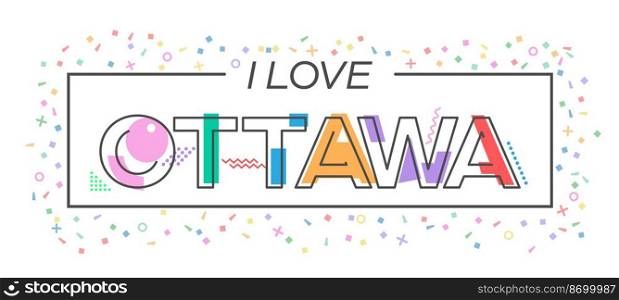 I love Ottawa. Vector lettering for postcards, posters, posters and banners. Flat design