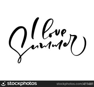 I Love Summer hand drawn lettering calligraphy vector text. Fun quote illustration design logo or label. Inspirational typography poster, banner.. I Love Summer hand drawn lettering calligraphy vector text. Fun quote illustration design logo or label. Inspirational typography poster, banner