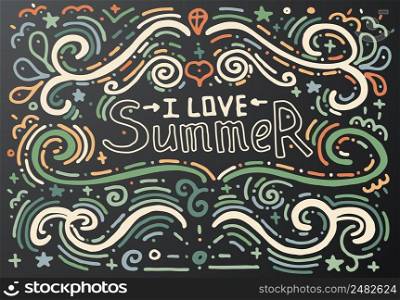 I love summer. Hand drawn vintage print with decorative outline text. Vintage background. Vector illustration. Isolated on black