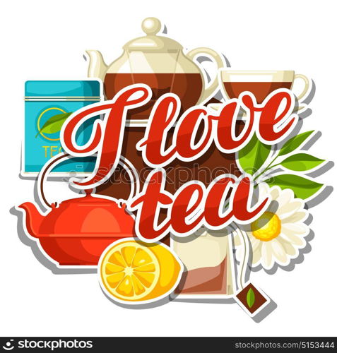 I love tea. Background with tea and accessories, packs and kettles. I love tea. Background with tea and accessories, packs and kettles.