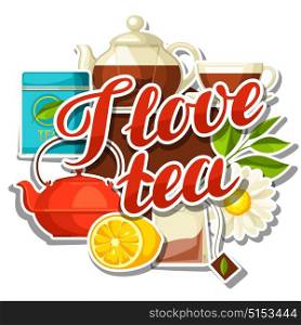 I love tea. Background with tea and accessories, packs and kettles. I love tea. Background with tea and accessories, packs and kettles.