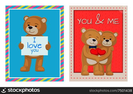 I love you and me teddy bears with heart sign vector illustration of stuffed toy animals, presents for Happy Valentines Day, cartoon posters set.. I Love You and Me Teddy Bears Vector