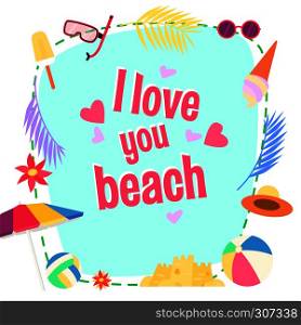 I love you beach. Summer concept background with cartoon elements. Vector illustration. I love you beach. Summer background