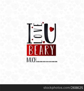 I Love You Beary Much. Love typography