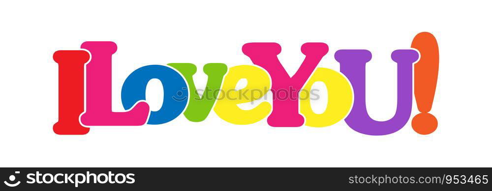 I LOVE YOU! Colorful banner of colored letters. Flat design.