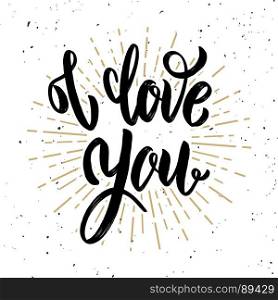 I love you. Hand drawn motivation lettering quote. Design element for poster, banner, greeting card. Vector illustration