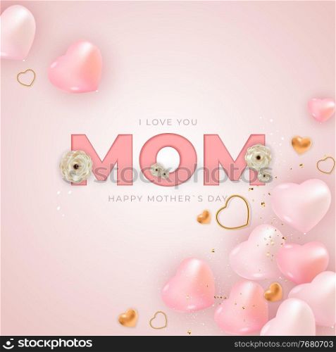 I love you mom. Happy Mother`s Day background. Vector Illustration EPS10. I love you mom. Happy Mother s Day background. Vector Illustration