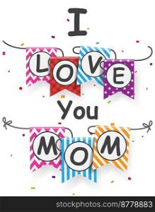 I love you mom lettering on bunting flags