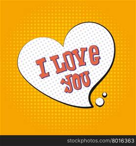 I love you pop art. text to symbol of heart. Illustration tyle of pop art