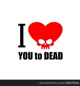 I love you to death. Symbol of the heart of skull. Vector illustration for Valentines day.&#xA;