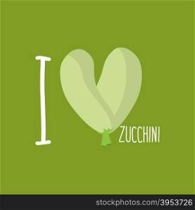 I love Zucchini. Heart of green courgettes. Vector illustration&#xA;