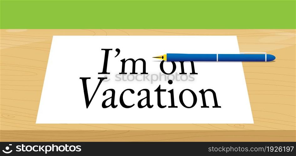 I'm on vacation text on white paper with pen .Cartoon vector illustration.