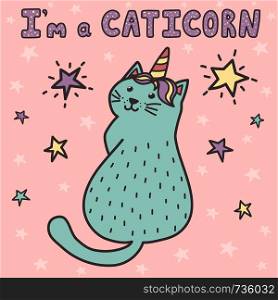 I'm a caticorn print. Cute card with a cat unicorn. Vector illustration