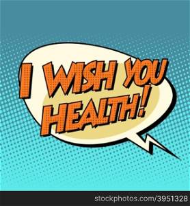 i wish you health dynamic bubble retro comic book text pop art retro style. energy motion emotions. i wish you health dynamic bubble retro comic book text