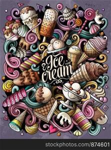 Ice Cream hand drawn vector doodles illustration. Sweets poster design. Sweet food elements and objects cartoon background. Bright colors funny picture. Ice Cream hand drawn vector doodles illustration.