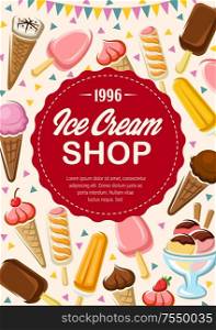 Ice cream shop banner with round stamp. Vector sweet summer desserts, vanilla, strawberry and chocolate creamy cones, cafe menu. Refreshing fruit popsicle on stick, ice balls with topping in bowl. Menu of ice cream shop, ice-cream cones desserts