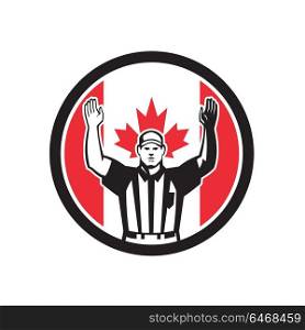 Icon retro style illustration of a Canadian football referee,head linesman, down judge or line judge calling a touchdown with Canada maple leaf flag set inside circle on isolated background.. Canadian Football Referee Canada Flag Icon