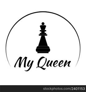 Icon with the inscription my queen. Logo with a chess piece and lettering. Design for t-shirt or other vector illustration