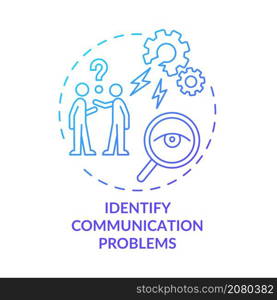 Identify communication problems blue gradient concept icon. Avoid team problems abstract idea thin line illustration. Isolated outline drawing. Roboto-Medium, Myriad Pro-Bold fonts used. Identify communication problems blue gradient concept icon