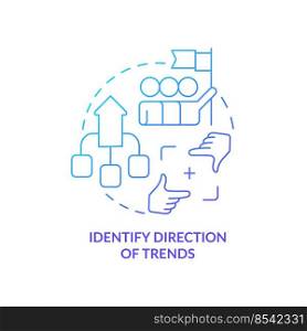 Identify direction of trends blue gradient concept icon. Development way. Control trading trends abstract idea thin line illustration. Isolated outline drawing. Myriad Pro-Bold font used. Identify direction of trends blue gradient concept icon