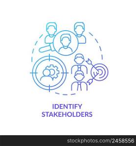 Identify stakeholders blue gradient concept icon. Analysis and research. Step of stakeholder relations abstract idea thin line illustration. Isolated outline drawing. Myriad Pro-Bold font used. Identify stakeholders blue gradient concept icon