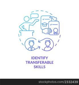 Identify transferable skills blue gradient concept icon. What to do if you picked wrong career path abstract idea thin line illustration. Isolated outline drawing. Myriad Pro-Bold font used. Identify transferable skills blue gradient concept icon