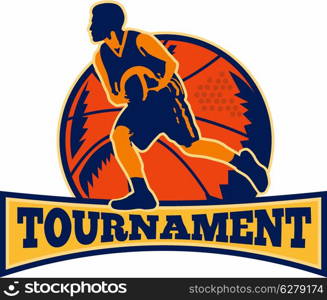 Illustration of a basketball player dribbling ball on isolated white background and words tournament.