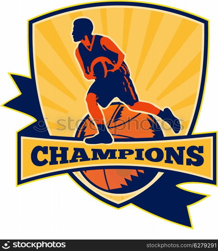 Illustration of a basketball player dribbling ball with shield and ball retro style and words champions.