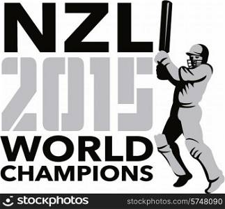 Illustration of a cricket player batsman with bat batting set inside shield with words New Zealand NZL Cricket 2015 World Champions done in retro style on isolated background.. New Zealand NZ Cricket 2015 World Champions