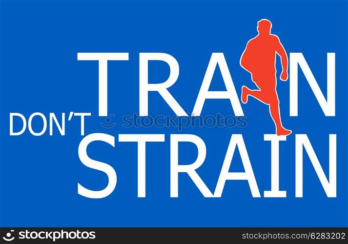 "illustration of a silhouette of a male runner jogger running with text wording "train don&rsquo;t strain" isolated on blue"