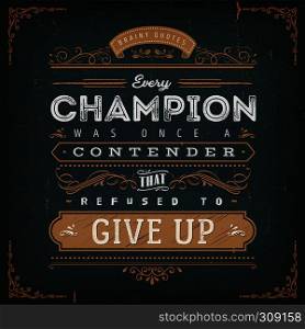 Illustration of a vintage chalkboard textured background with inspiring and motivating philosophy quote, floral patterns and hand-drawned corners. Business And Sport Motivation Quote Poster