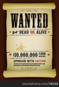 Illustration of a vintage old wanted placard poster template on parchment scroll, with dead or alive inscription, cash reward like in far west and western movies. Wanted Vintage Poster On Parchment
