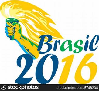 Illustration of an athlete hand holding flames flaming torch viewed from side with words Brasil 2016 depicting the summer games on isolated white background.. Brasil 2016 Summer Games Athlete Hand Flaming Torch