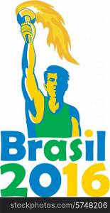 Illustration of an athlete holding flames flaming torch viewed from front with words Brasil 2016 depicting the summer games on isolated white background.. Brasil 2016 Summer Games Athlete Torch